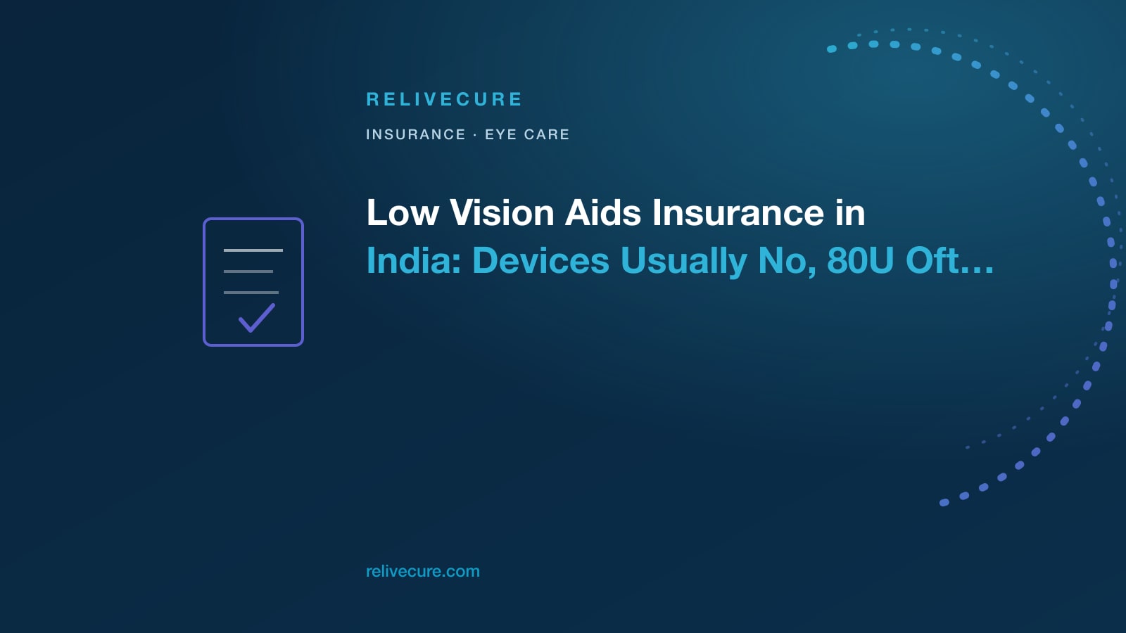 ReliveCure navy-and-cyan editorial still: Low Vision Aids Insurance in India: Devices Usually No, 80U Often Yes