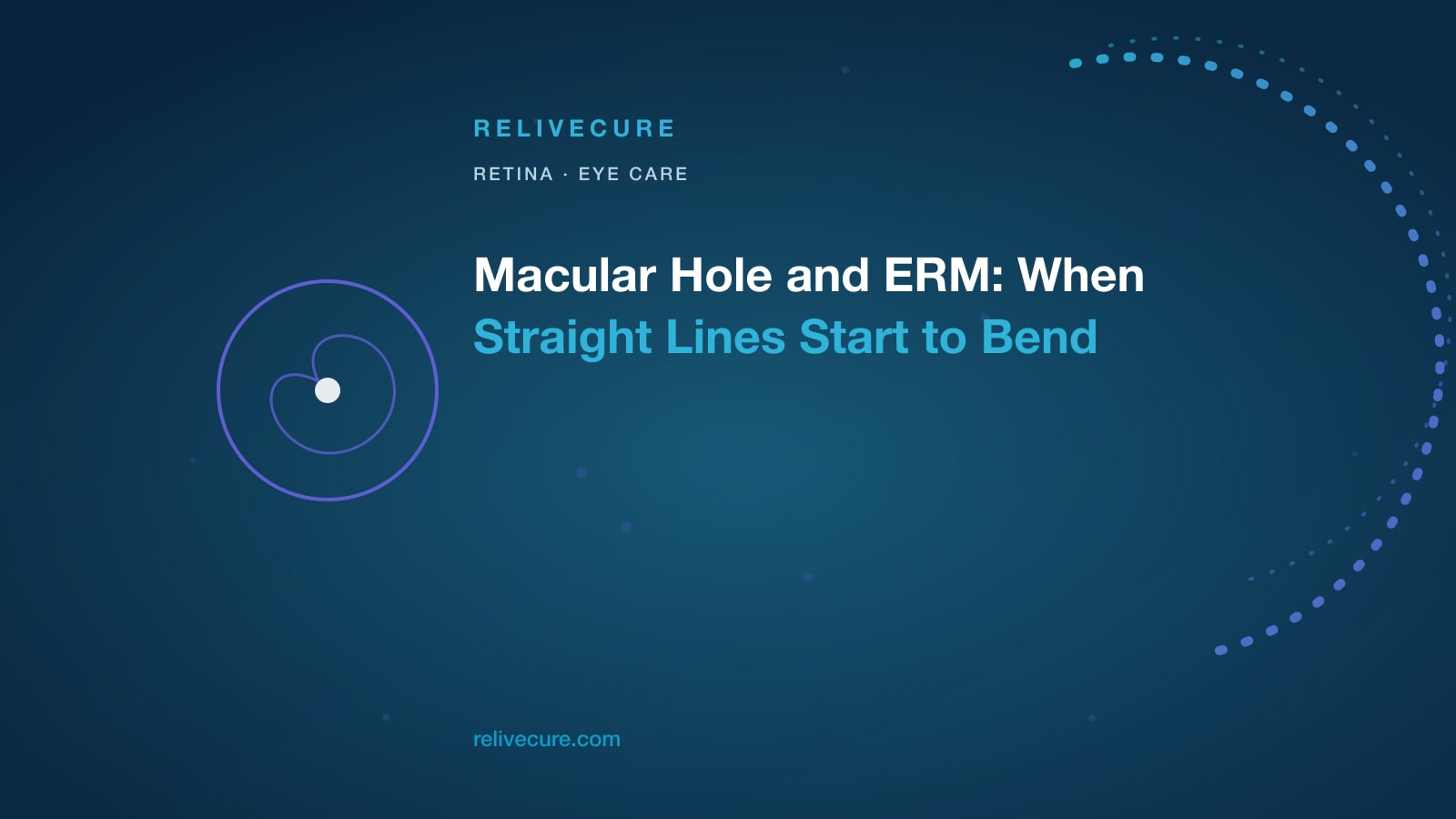 ReliveCure navy-and-cyan editorial still: Macular Hole and ERM: When Straight Lines Start to Bend