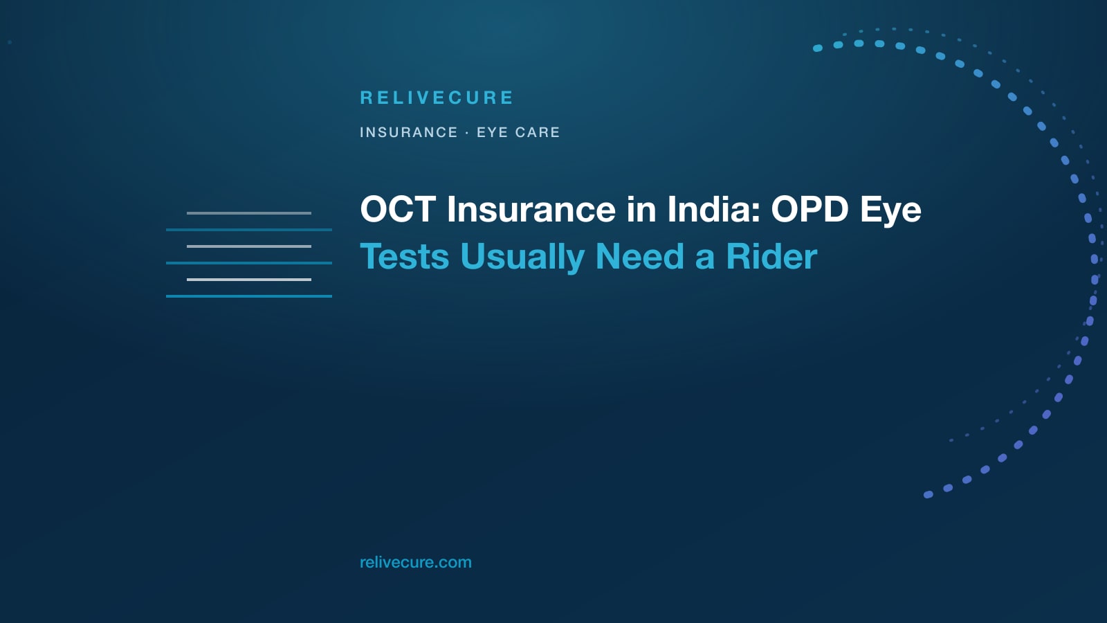 ReliveCure navy-and-cyan editorial still: OCT Insurance in India: OPD Eye Tests Usually Need a Rider