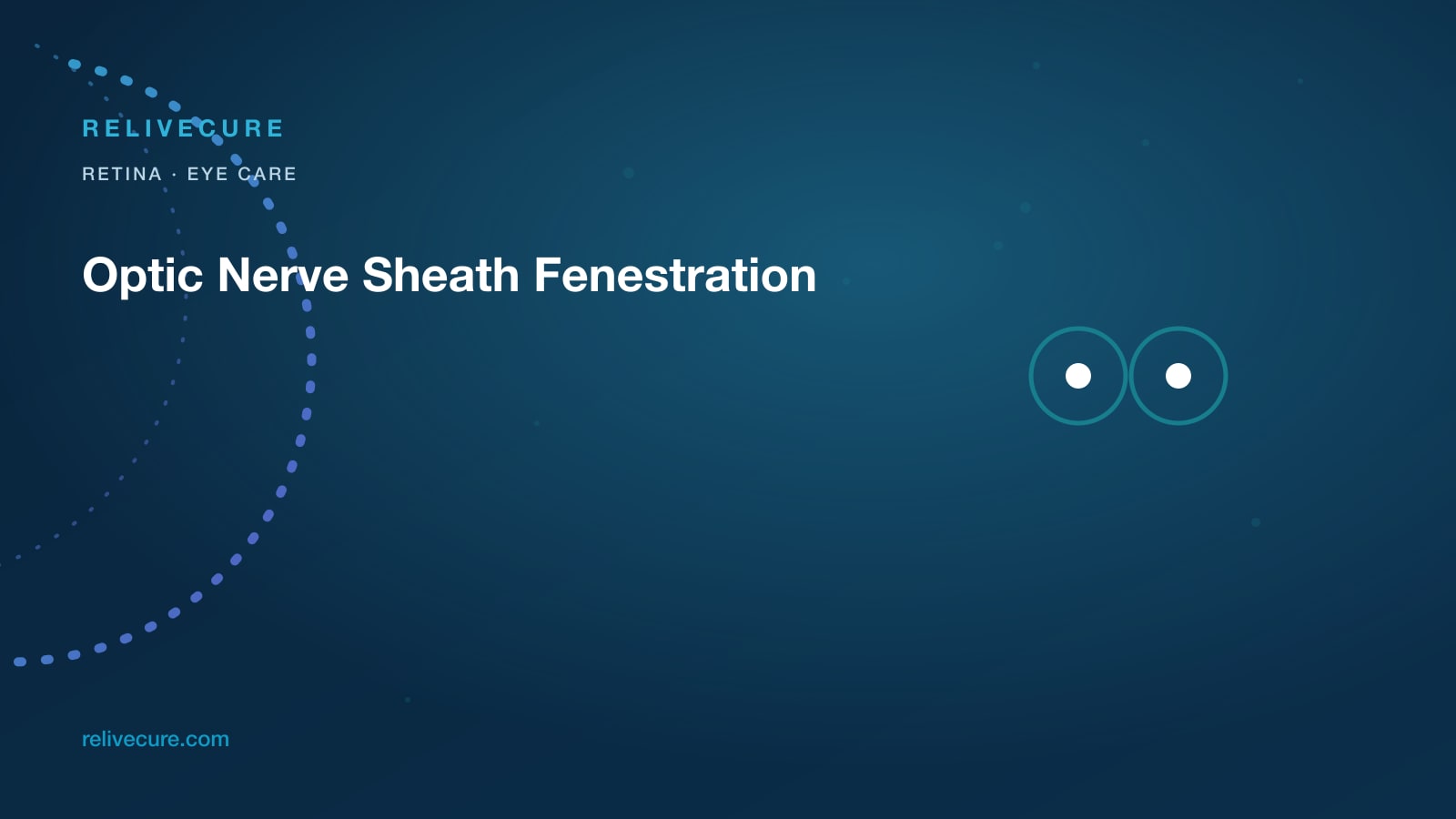 ReliveCure navy-and-cyan editorial still: Optic Nerve Sheath Fenestration: A Sight-Saving Window, Not a Tumour Ad