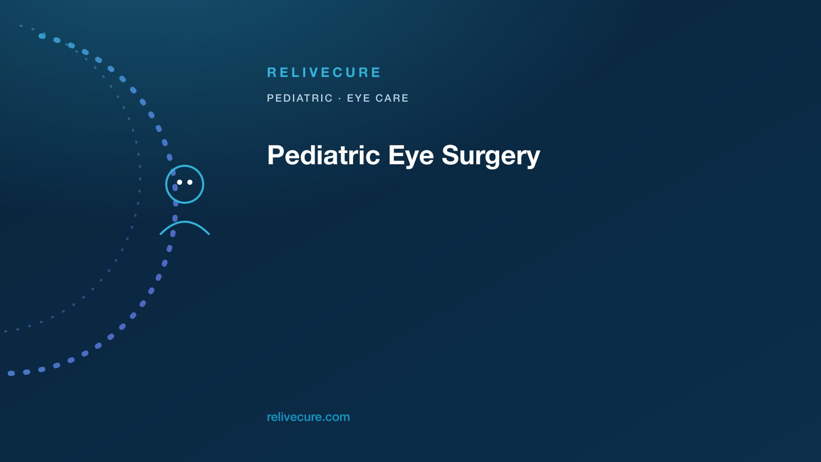 ReliveCure navy-and-cyan editorial still: Pediatric Eye Surgery: Congenital Cataract, Congenital Glaucoma and ROP