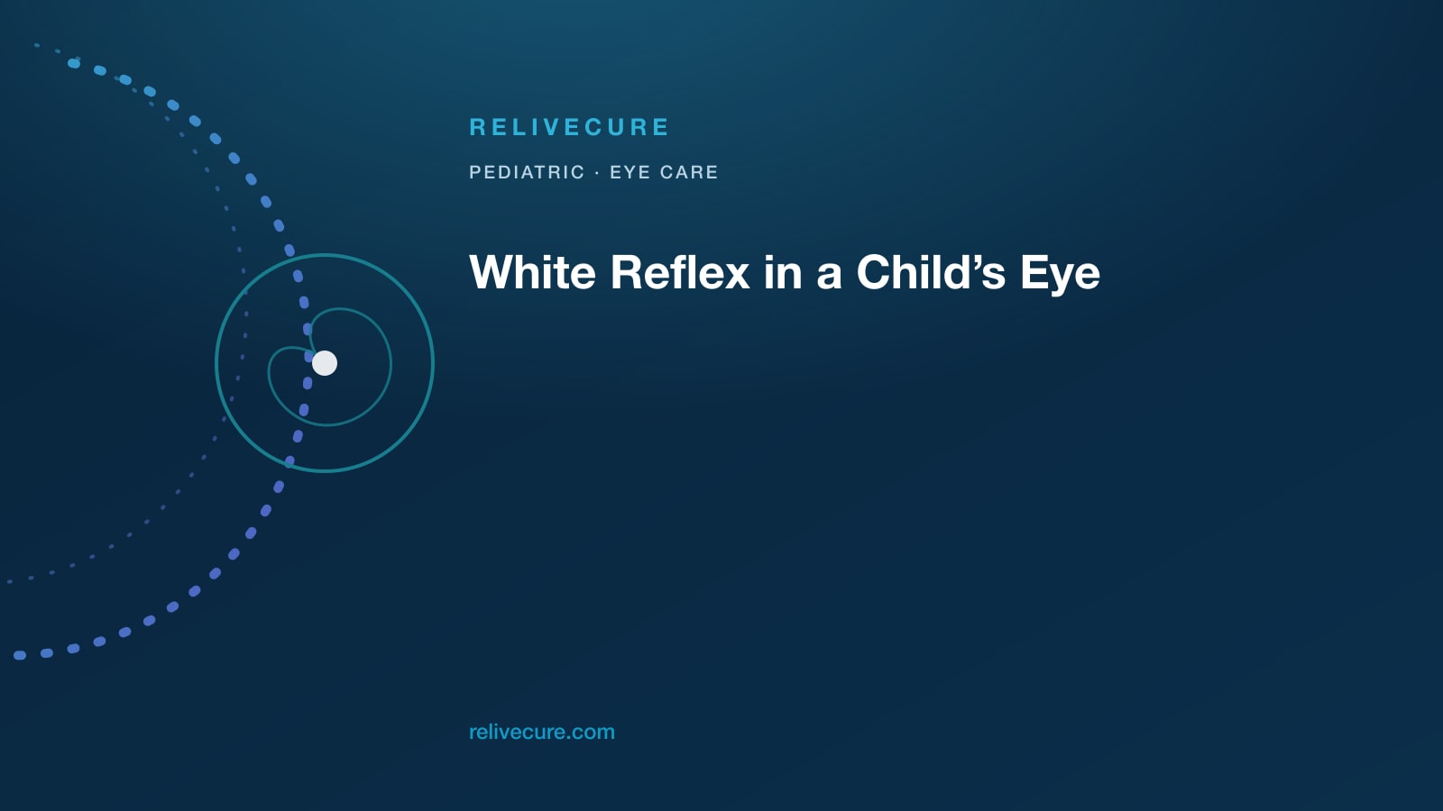 ReliveCure navy-and-cyan editorial still: White Reflex in a Child’s Eye: Same-Day Dilated Exam, Not a Wait-and-See