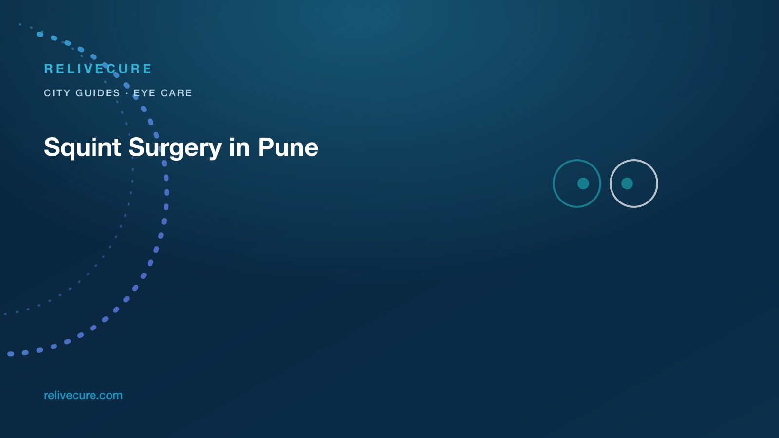 ReliveCure navy-and-cyan editorial still: Squint Surgery in Pune: A School-Morning Dilation, Not a 7 pm Selfie